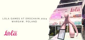 Lola Games Showcases Environmentally Conscious Sexual Wellness Products at Erochain Expo in Warsaw